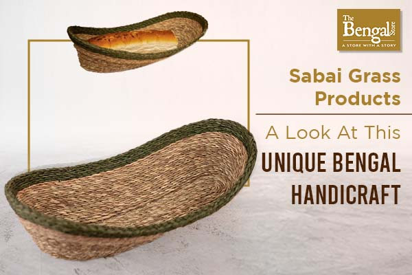 Sabai Grass Products: A Look At This Unique Bengal Handicraft